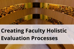 Creating Faculty Holistic Evaluation Processes