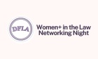 DFLA’s Women+ in the Law Networking Night Centres Female and Gender‑Diverse Voices