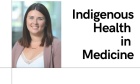 Indigenous Health in Medicine Program Manager looks to build and strengthen connections