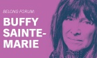 Belong Forum preview: 5 things you should know about Buffy Sainte‑Marie