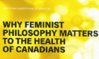 Why Feminist Philosophy Matters to the Health of Canadians